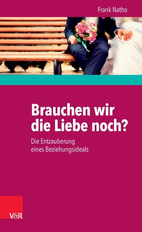 Brauchen wir die Liebe noch? von Natho,  Frank