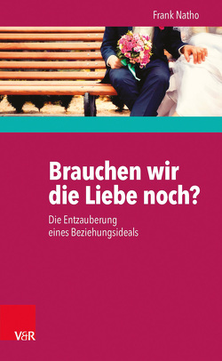 Brauchen wir die Liebe noch? von Natho,  Frank