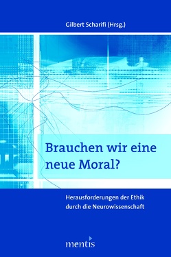 Brauchen wir eine neue Moral? von Scharifi,  Gilbert