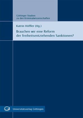 Brauchen wir eine Reform der freiheitsentziehenden Sanktionen? von Höffler,  Katrin