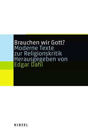 Brauchen wir Gott? von Albert,  Hans, Birnbacher,  Dieter, Dahl,  Edgar, Dawkins,  Richard, Flew,  Antony, Grünbaum,  Adolf, Hoerster,  Norbert, Kanitscheider,  Bernulf, Kliemt,  Hartmut, Narveson,  Jan, Singer,  Peter, Vollmer,  Gerhard, Wilson,  Edward O.