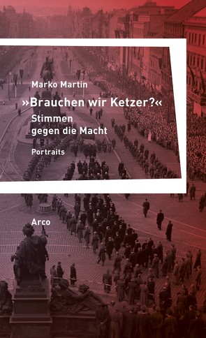 »Brauchen wir Ketzer?« – Stimmen gegen die Macht von Martin,  Marko