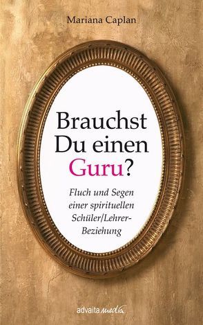 Brauchst Du einen Guru? von Caplan,  Mariana, Frühling,  Anama