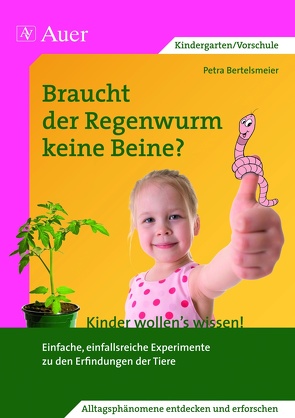 Braucht der Regenwurm keine Beine? von Bertelsmeier,  Petra, Dalhaus,  Jennifer