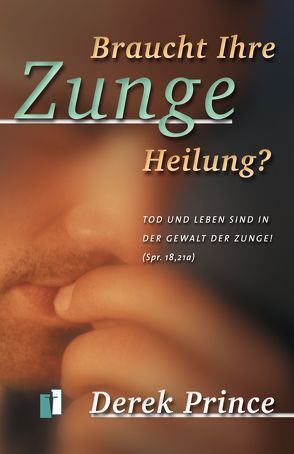 Braucht Ihre Zunge Heilung? von Internationaler Bibellehrdienst, Prince,  Derek