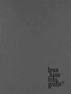 Brauhausfotografie 31 von Assalhi,  Ranja, Björner,  Marla, Braun,  Charlotte, Dörr,  Johanna, Gieseler,  Kai, Guhlke,  Karolin, Höchst,  Hanna, Huber,  Uschi, Kizilcay,  Mustafa, Lachnitt,  Hanna, Leidel,  Jessica, Leykauf,  Alexandra, Roth,  Hannah, Schmidt,  Carina, Schmidt,  Luisa, Schmitz,  Michelle, Schöllchen,  Samuel, Zielony,  Tobias