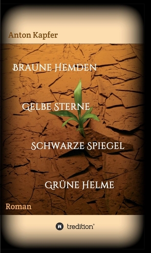 Braune Hemden-Gelbe Sterne-Schwarze Spiegel-Grüne Helme von Kapfer,  Anton