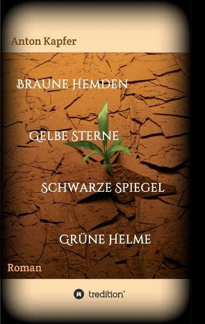 Braune Hemden-Gelbe Sterne-Schwarze Spiegel-Grüne Helme von Kapfer,  Anton