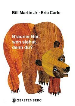 Brauner Bär, wen siehst denn du? von Carle,  Eric, Martin Jr,  Bill