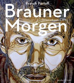 Brauner Morgen von C215, Jacoby,  Edmund, Pavloff,  Franck