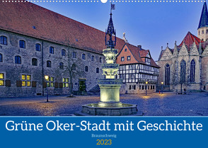 Braunschweig: Grüne Oker-Stadt mit viel Geschichte (Wandkalender 2023 DIN A2 quer) von Pantke,  Reinhard