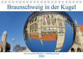 Braunschweig in der Kugel – Die Löwenstadt steht Kopf (Tischkalender 2020 DIN A5 quer) von Hilmer-Schröer und Ralf Schröer,  Barbara