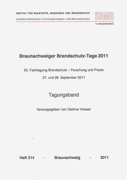 Braunschweiger Brandschutz-Tage 2011 : 25. Fachtagung Brandschutz – Forschung und Praxis, 27- und 28. September 2011 von Hosser,  Dietmar