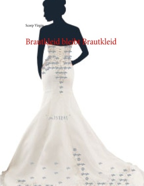 Brautkleid bleibt Brautkleid von Virgin,  Scorp