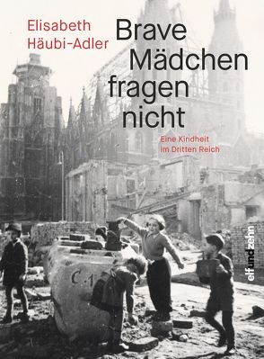 Brave Mädchen fragen nicht von Häubi-Adler,  Elisabeth