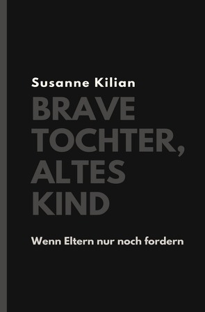 Brave Tochter, altes Kind von Kilian,  Susanne