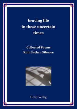 braving life in these uncertain times von Gilmore,  Ruth Esther