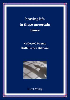 braving life in these uncertain times von Gilmore,  Ruth Esther