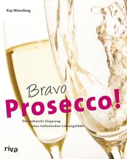 Bravo Prosecco! von Wörsching,  Kay