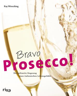 Bravo Prosecco! von Wörsching,  Kay