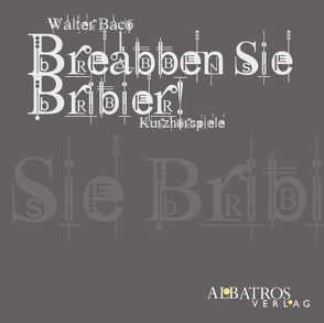 Breabben Sie Bribier! von Baco,  Walter