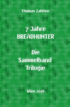 Breadhunter’s Books / 7 Jahre BREADHUNTER – Sammelband Trilogie von Zahlten,  Thomas