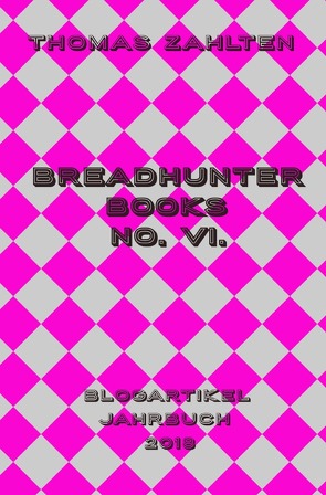 Breadhunter’s Books / Breadhunter Books No. VI. von Zahlten,  Thomas