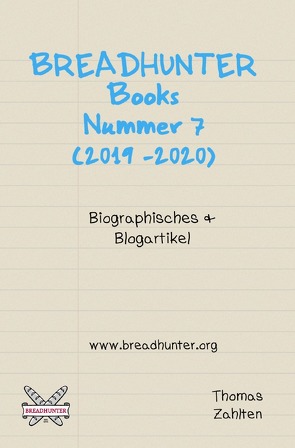 Breadhunter’s Books / BREADHUNTER Books: Nr. 7 (2019-2020) – Biographisches & Blogartikel von Zahlten,  Thomas