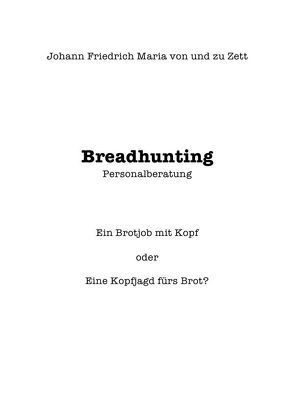 BREADHUNTING von von und zu Zett,  Johann Friedrich Maria