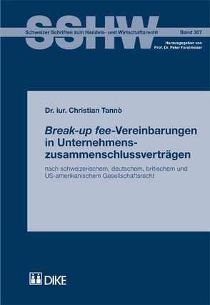 Break-up fee-Vereinbarungen in Unternehmenszusammenschlussverträgen nach schweizerischem, deutschem, britischem und US-amerikanischem Gesellschaftsrecht von Tanno,  Christian