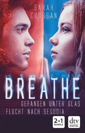 Breathe – Gefangen unter Glas / Flucht nach Sequoia von Crossan,  Sarah