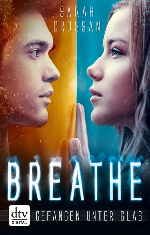 Breathe – Gefangen unter Glas von Crossan,  Sarah, Niehaus,  Birgit