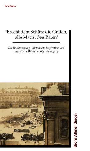 „Brecht dem Schütz die Gräten, alle Macht den Räten“ von Allmendinger,  Bjoern