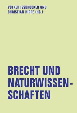 Brecht und Naturwissenschaften von Albrecht,  Andrea, Becker,  Florian, Brinkert,  Katharina, Danneberg,  Lutz, Dippel,  Anne, Gronau,  Barbara, Hippe,  Christian, Ißbrücker,  Volker, Jirgl,  Reinhard, Karschnia,  Alexander, Lesch,  Harald, Meyer-Keller,  Eva, Michler,  Werner, Özelt,  Clemens, Petras,  Armin, Salzburger,  Andreas, Sugiera,  Malgorzata, Teschke,  Holger, Tragelehn,  B K, v. zur Mühlen,  Michael, von Herrmann,  Hans-Christian, Weyh,  Florian Felix, Wüthrich,  Werner