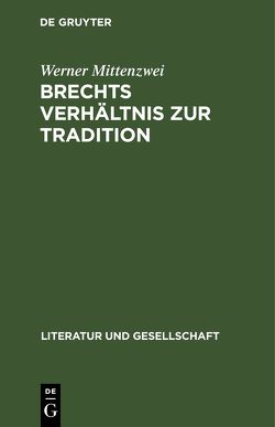 Brechts Verhältnis zur Tradition von Mittenzwei,  Werner