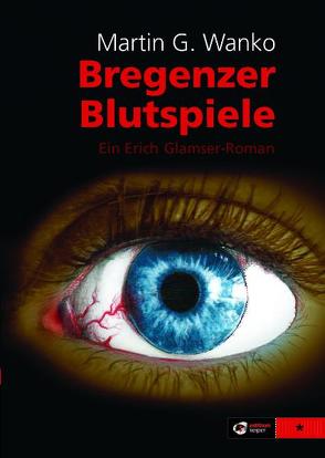 Bregenzer Blutspiele von Wanko,  Martin G.