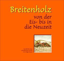 Breitenholz von der Eis- bis in die Neuzeit von Beck,  Heinrich, Eißler,  Günter, Eißler,  Inge, Mauer,  Helga, Netzel,  Harald, Wagner,  Hans Anthon