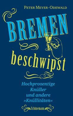 Bremen beschwipst von Meyer-Odewald,  Peter