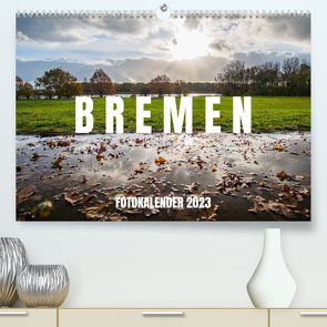 Bremen Fotokalender 2022 (Premium, hochwertiger DIN A2 Wandkalender 2023, Kunstdruck in Hochglanz) von shadiego