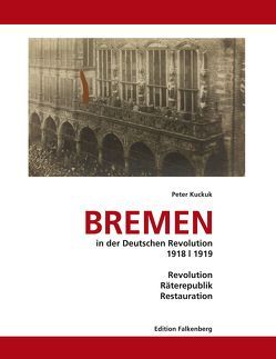 Bremen in der Deutschen Revolution 1918/1919 von Kuckuk,  Peter, Schröder,  Ulrich