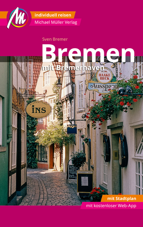 Bremen MM-City – mit Bremerhaven Reiseführer Michael Müller Verlag von Bremer,  Sven