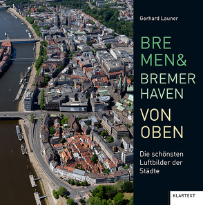 Bremen und Bremerhaven von oben von Launer,  Gerhard