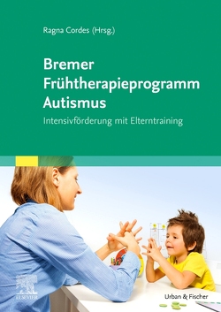 Bremer Frühtherapieprogramm Autismus von Cordes,  Ragna