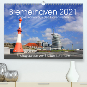 Bremerhaven 2021. Impressionen aus den Havenwelten (Premium, hochwertiger DIN A2 Wandkalender 2021, Kunstdruck in Hochglanz) von Lehmann,  Steffani