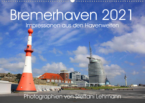 Bremerhaven 2021. Impressionen aus den Havenwelten (Wandkalender 2021 DIN A2 quer) von Lehmann,  Steffani