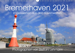 Bremerhaven 2021. Impressionen aus den Havenwelten (Wandkalender 2021 DIN A3 quer) von Lehmann,  Steffani