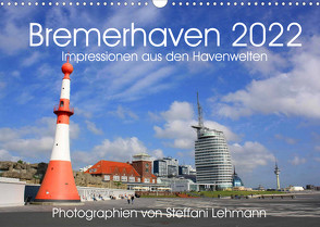 Bremerhaven 2022. Impressionen aus den Havenwelten (Wandkalender 2022 DIN A3 quer) von Lehmann,  Steffani