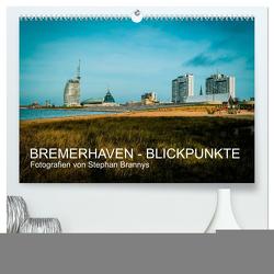 Bremerhaven – Blickpunkte (hochwertiger Premium Wandkalender 2024 DIN A2 quer), Kunstdruck in Hochglanz von Brannys,  Stephan