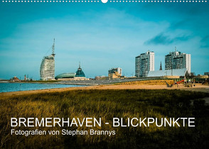 Bremerhaven – Blickpunkte (Wandkalender 2023 DIN A2 quer) von Brannys,  Stephan