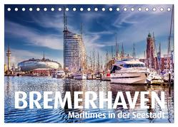 BREMERHAVEN Maritimes in der Seestadt (Tischkalender 2024 DIN A5 quer), CALVENDO Monatskalender von Maertens,  Bernd